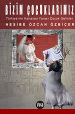 Bizim Çocuklarımız & Türkiye'nin Kanayan Yarası Çocuk Gelinlerimiz