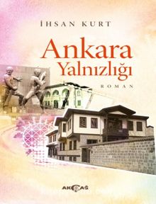 Ankara Yalnızlığı - İhsan Kurt