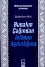Bunalım Çağından İslamın Aydınlığına / Zulmetten Nura