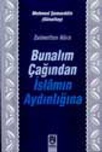 Bunalım Çağından İslamın Aydınlığına / Zulmetten Nura