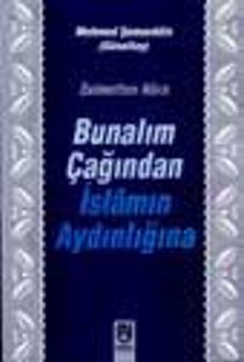 Bunalım Çağından İslamın Aydınlığına / Zulmetten Nura