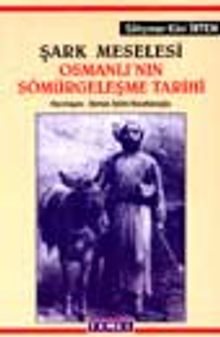 Şark Meselesi Osmanlı'nın Sömürgeleşme Tarihi