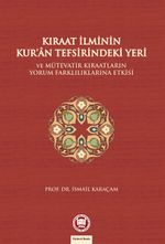 Kıraat İlminin Kur'an Tefsirindeki Yeri & Ve Mütevatir Kıraatlarının Yorum Farklılıklarına Etkisi