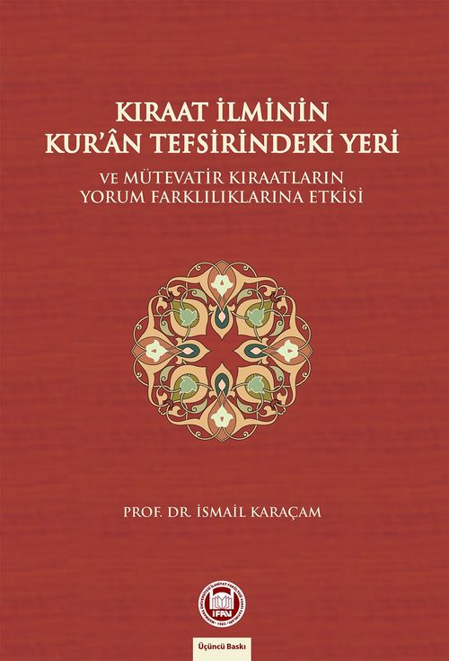 Kıraat İlminin Kur'an Tefsirindeki Yeri & Ve Mütevatir Kıraatlarının Yorum Farklılıklarına Etkisi