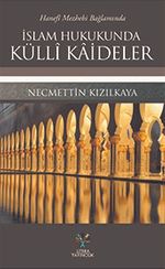 Hanefi Mezhebi Bağlamında İslam Hukukunda Külli Kaideler