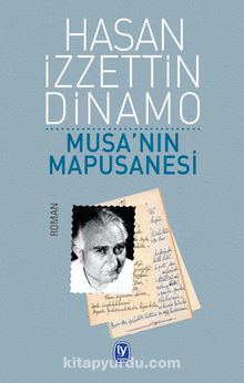 Musa'nın Mapusanesi - Hasan İzzettin Dinamo