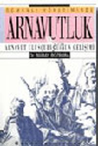 Osmanlı Yönetiminde Arnavutluk ve Arnavut Ulusçuluğunun Gelişimi