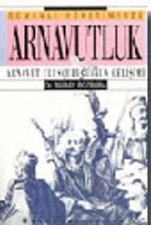 Osmanlı Yönetiminde Arnavutluk ve Arnavut Ulusçuluğunun Gelişimi