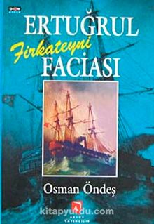 Ertuğrul Firkateyni Faciası - Osman Öndeş