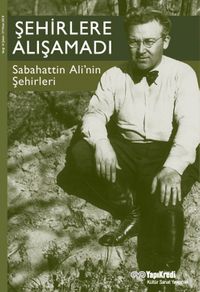 Şehirlere Alışamadı & Sabahattin Ali'nin Şehirleri