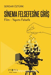 Sinema Felsefesine Giriş - Serdar Öztürk