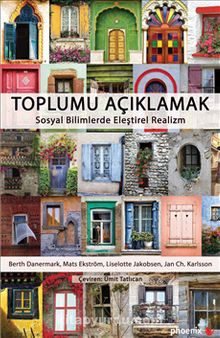 Toplumu Açıklamak & Sosyal Bilimlerde Eleştirel Realizm - Berth Danermark