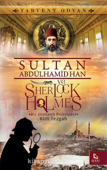Sultan Abdülhamid Han ve Sherlock Holmes & Kirli Tezgah