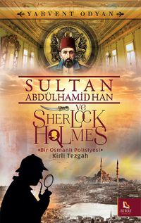 Sultan Abdülhamid Han ve Sherlock Holmes & Kirli Tezgah