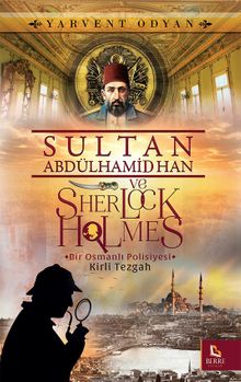 Sultan Abdülhamid Han ve Sherlock Holmes & Kirli Tezgah