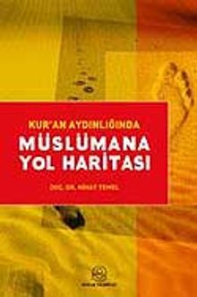 Kur'an Aydınlığında Müslümana Yol Haritası