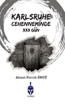 Karlsruhe Cehenneminde 333 Gün - Ahmet Ferruh Öncü