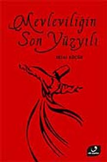 Mevlevîliğin Son Yüzyılı
