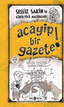 Acayip Bir Gazete! / Sessiz Sakin'in Gürültülü Maceraları 3 (Ciltli) - Melih Tuğtağ