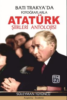 Batı Trakya’da Fotoğraflarla Atatürk Şiirleri Antolojisi