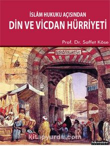 İslam Hukuku Açısından Din ve Vicdan Hürriyeti - Prof. Dr. Saffet Köse