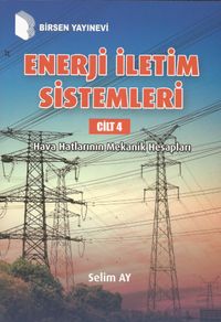 Enerji İletişim Sistemleri Cilt 4 & Hava Hatlarının Mekanik Hesapları