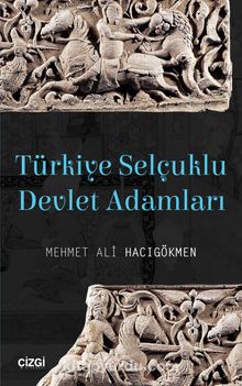 Türkiye Selçuklu Devlet Adamları - Dr. Mehmet Ali Hacıgökmen