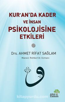 Kur’an’da Kader ve İnsan Psikolojisine Etkileri - Ahmet Rifat Sağlam