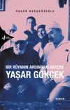 Bir R&uuml;yanın Ardındaki Ger&ccedil;ek Yaşar G&ouml;k&ccedil;ek