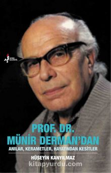 Prof. Dr. Münir Derman’dan Anılar, Kerametler, Hayatından Kesitler