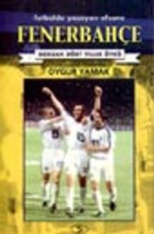 Fenerbahçe/Futbolda Yaşayan Efsane-Doksan Dört Yıllık Öykü
