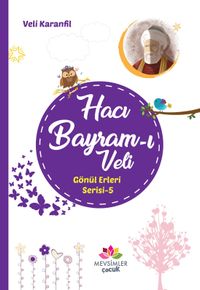 Hacı Bayram-ı Veli / Gönül Erleri 5