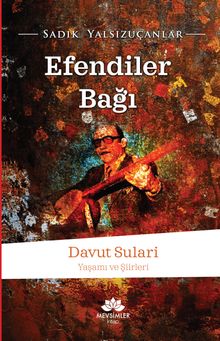 Efendiler Bağı & Davut Sulari Yaşamı ve Şiirleri