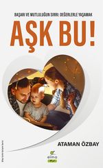 Aşk Bu! & Başarı ve Mutluğun Sırrı: Değerlerle Yaşamak