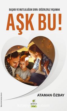 Aşk Bu! & Başarı ve Mutluğun Sırrı: Değerlerle Yaşamak - Ataman Özbay