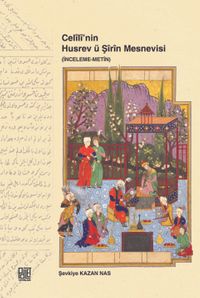 Celili'nin Husrev ü Şirin Mesnevisi (İnceleme-Metin)