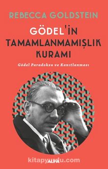 Gödel’in  Tamamlanmamışlık Kuramı - Rebecca Newberger Goldstein