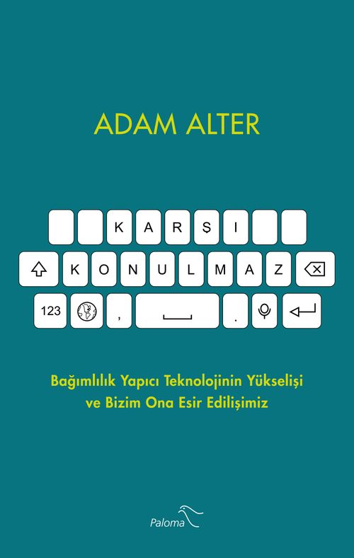 Karşı Konulmaz & Bağımlılık Yapıcı Teknolojinin Yükselişi ve Bizim Ona Esir Edilişimiz