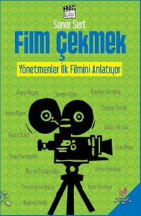 Film Çekmek & Yönetmenler İlk Filmini Anlatıyor