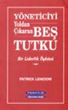 Yöneticiyi Yoldan Çıkaran Beş Tutku