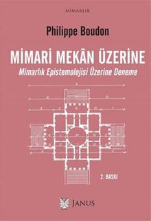Mimari Mekan Üzerine & Mimarlık Epistemolojisi Üzerine Deneme