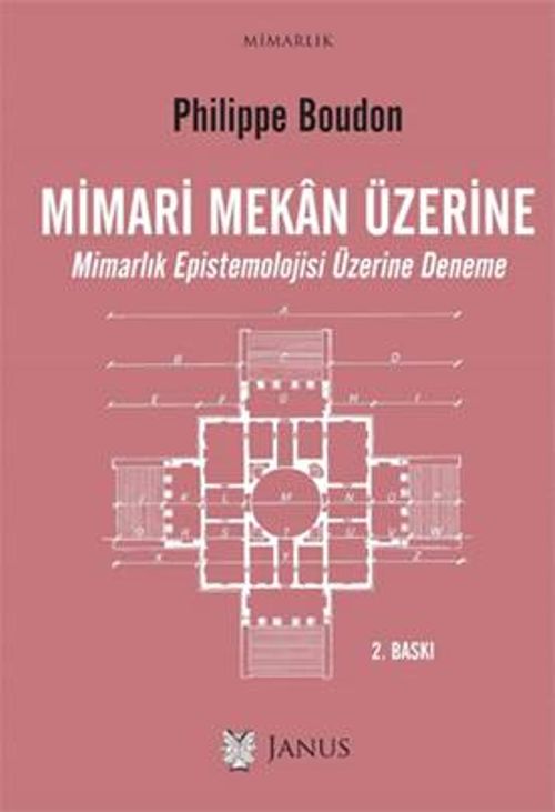Mimari Mekan Üzerine & Mimarlık Epistemolojisi Üzerine Deneme