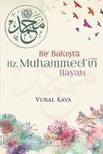 Bir Bakışta Hz. Muhammed'in (sav) Hayatı