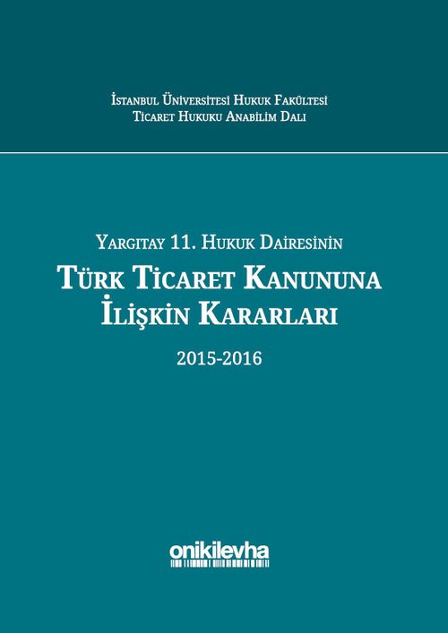 Yargıtay 11. Hukuk Dairesinin Türk Ticaret Kanununa İlişkin Kararları (2015-2016)
