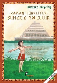 Zaman Tüneliyle Sumer’e Yolculuk