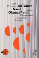 Bir Yazar Nasıl Okunur? & Çağdaş Dünya Edebiyatından Yazarlarla Söyleşiler