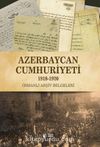 Azerbaycan Cumhuriyeti (1918-1920) & Osmanlı Arşiv Belgeleri