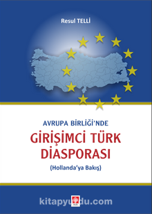 Avrupa Birliği'nde Girişimci Türk Diasporası (Hollanda'ya Bakış)