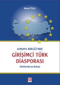 Avrupa Birliği'nde Girişimci Türk Diasporası (Hollanda'ya Bakış)