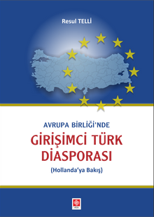 Avrupa Birliği'nde Girişimci Türk Diasporası (Hollanda'ya Bakış)